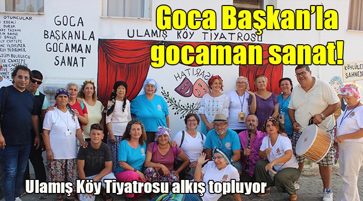 Goca Başkan la gocaman sanat!