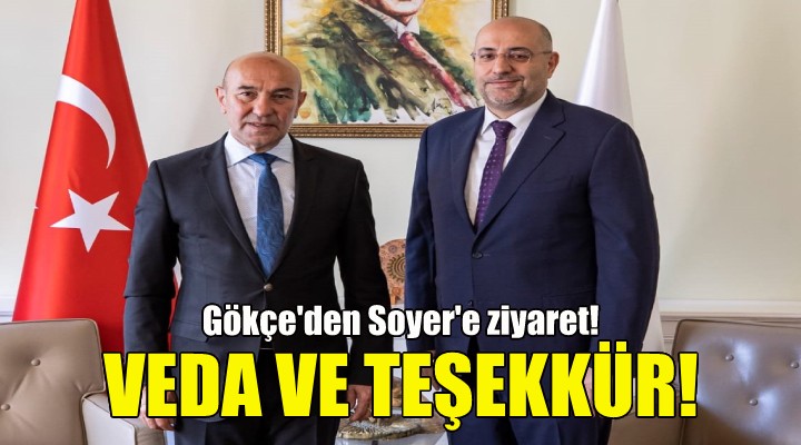 Gökçe’den Soyer’e veda ve teşekkür!