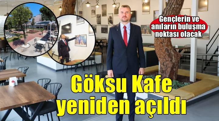 Göksu Kafe yeni anıların adresi olmaya hazır