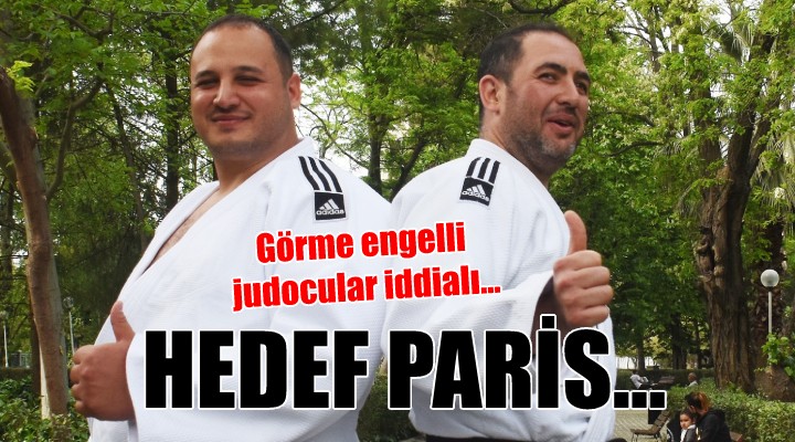 Görme engelli judocuların hedefi Paris