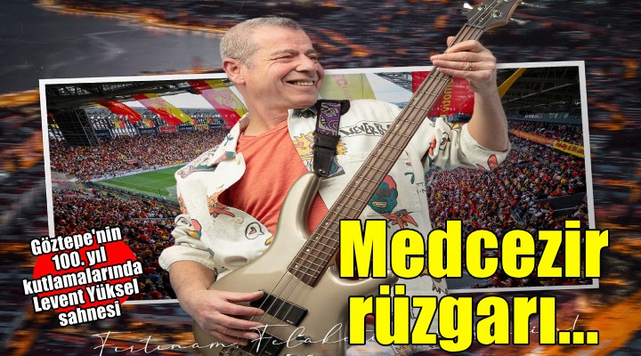 Göztepe 100 üncü yıl şölenine Levent Yüksel le başlıyor