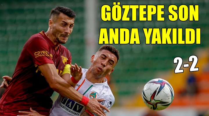 Göztepe, Alanya dan 1 puan çıkardı