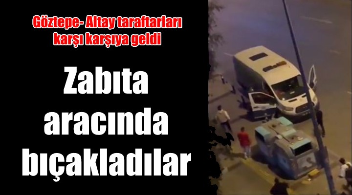 Göztepe- Altay kavgası sokaklara taştı...