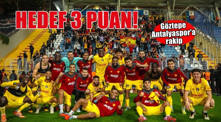Göztepe, Antalya da 3 puan hedefliyor