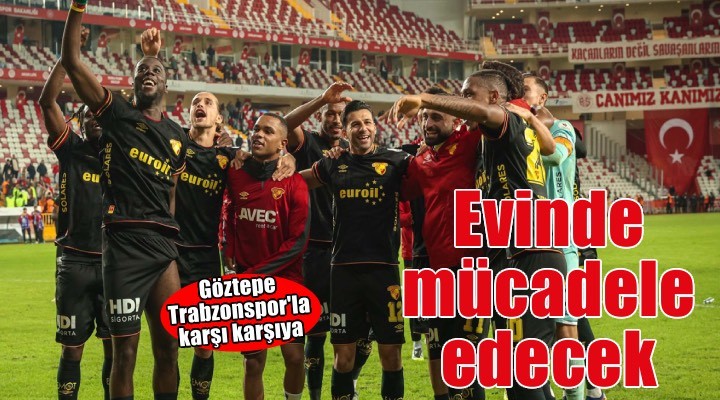 Göztepe Avrupa yolunda Trabzonspor la evinde oynayacak