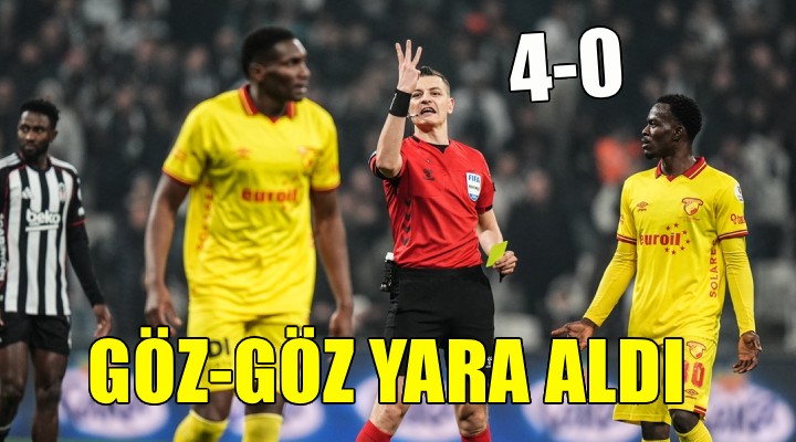 Göztepe Beşiktaş deplasmanında dağıldı