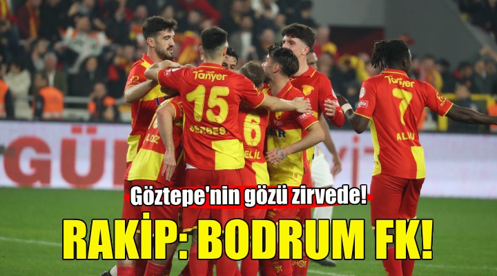 Göztepe, Bodrum FK ye konuk olacak!