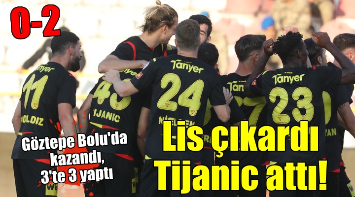 Göztepe Bolu da Tijanic le güldü