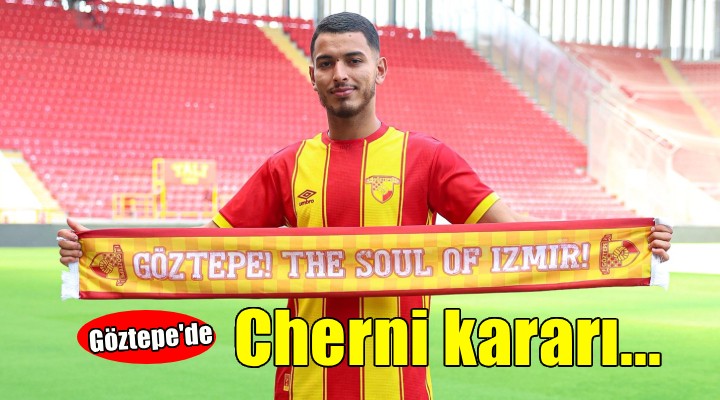 Göztepe Cherni kararı!