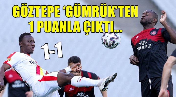 Göztepe  Gümrük ten 1 puanla çıktı