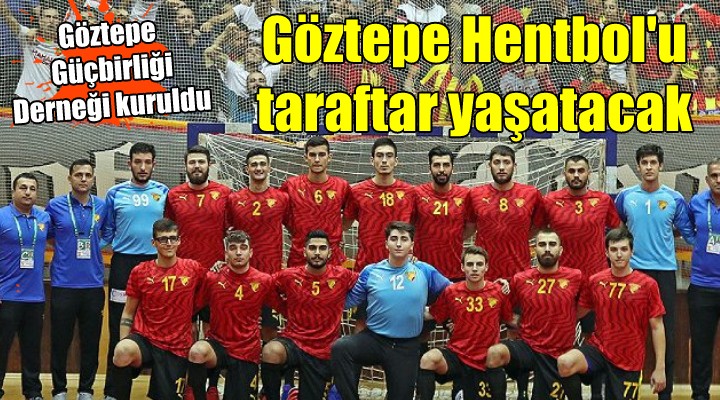 Göztepe Hentbol u taraftar yaşatacak