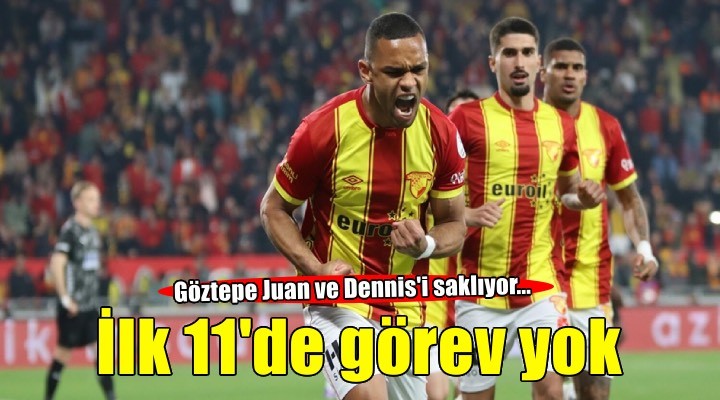Göztepe Juan ve Dennis'i saklıyor
