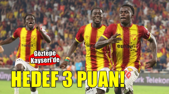 Göztepe Kayseri deplasmanında