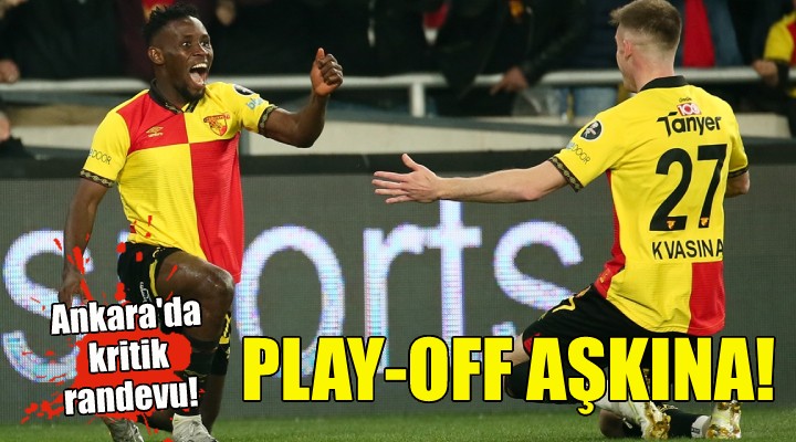 Göztepe Play-Off aşkına sahaya çıkacak!