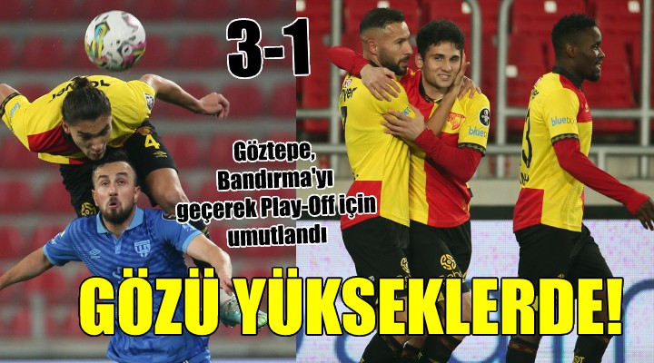 Göztepe Play-Off için umutlandı..