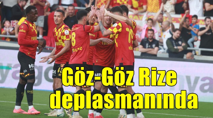 Göztepe Rize deplasmanında