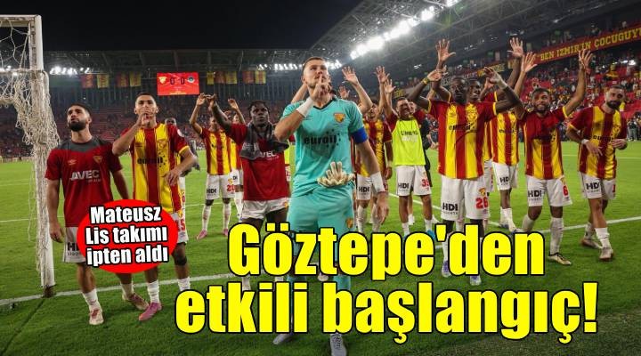 Göztepe Süper Lig e etkili başladı
