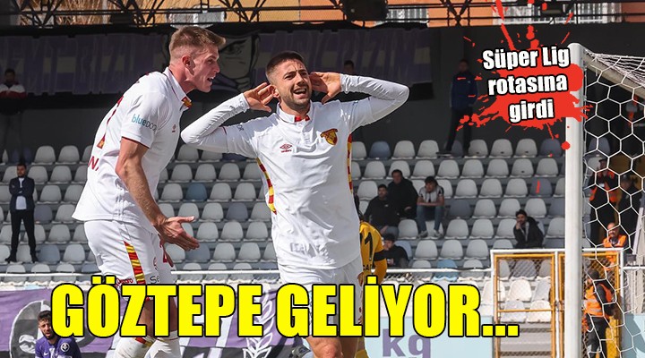 Göztepe Süper Lig rotasında ilerliyor