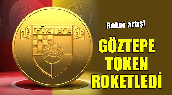 Göztepe Token roketledi!