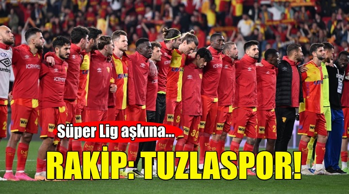 Göztepe, Tuzlaspor a konuk olacak!