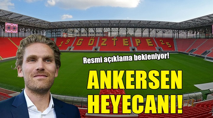 Göztepe de Ankersen heyecanı!