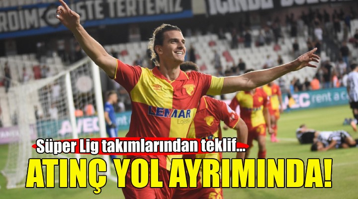 Göztepe de Atınç yol ayrımında!