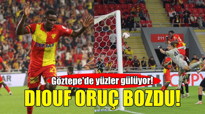 Göztepe de Diouf oruç bozdu!