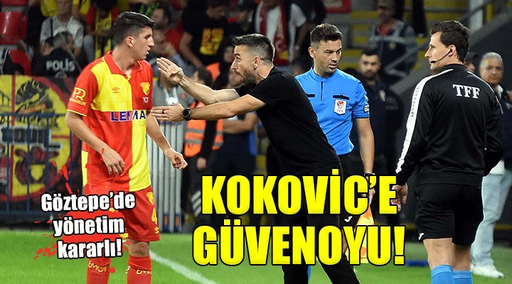 Göztepe de Kokovic e güvenoyu...