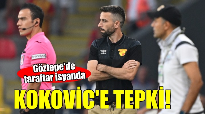 Göztepe de Kokovic e tepki...