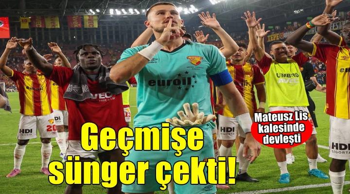 Göztepe de Lis geçmişe sünger çekti