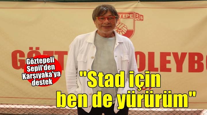 Göztepe'de Mehmet Sepil'den tesis mesajları