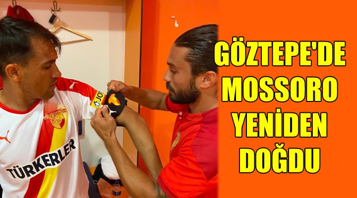 Göztepe de Mossoro yeniden doğdu