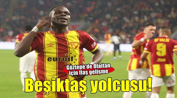 Göztepe'de Olaitan Beşiktaş yolcusu