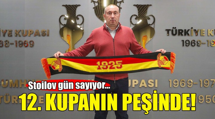 Göztepe de Stoilov 12 nci kupasına koşuyor!