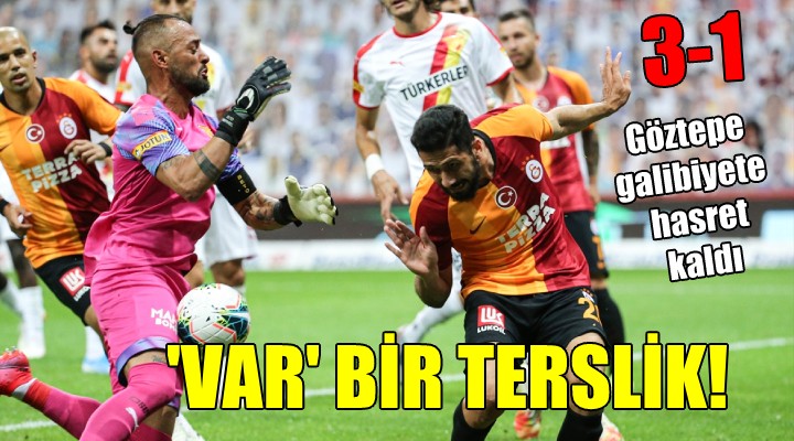 Göztepe de  VAR  bir terslik!