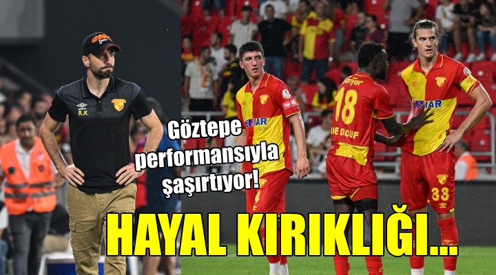 Göztepe de büyük hayal kırıklığı