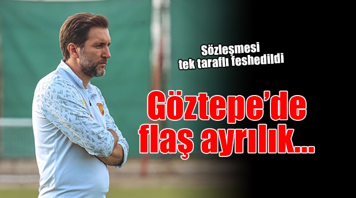 Göztepe de flaş ayrılık!