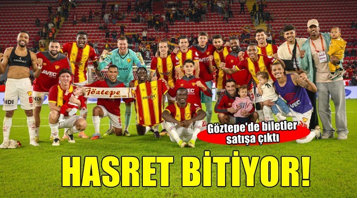 Göztepe de hasret bitiyor