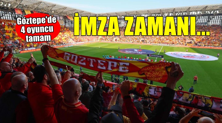 Göztepe de imzalar atılacak!