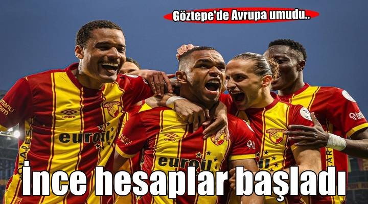 Göztepe'de ince hesaplar başladı