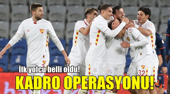 Göztepe de kadro operasyonu!