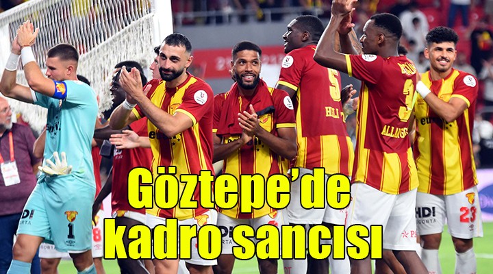 Göztepe de kadro sancısı