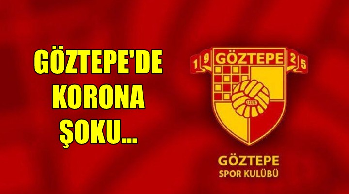 Göztepe de korona şoku