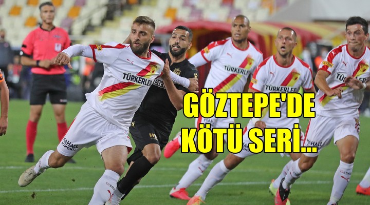 Göztepe de kötü seri...