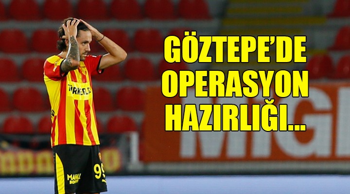 Göztepe de operasyon hazırlığı