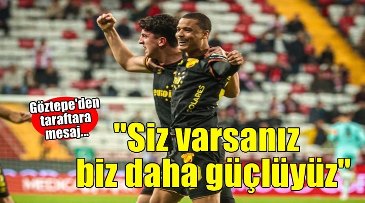 Göztepe de oyunculardan taraftara mesaj var