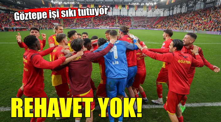 Göztepe de rehavete yer yok!