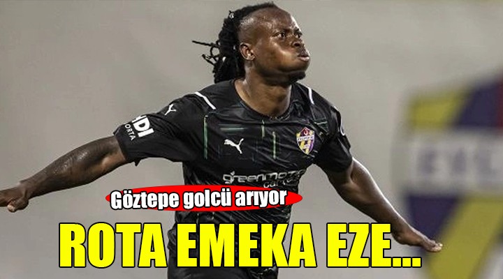 Göztepe de rota Emeka Eze...