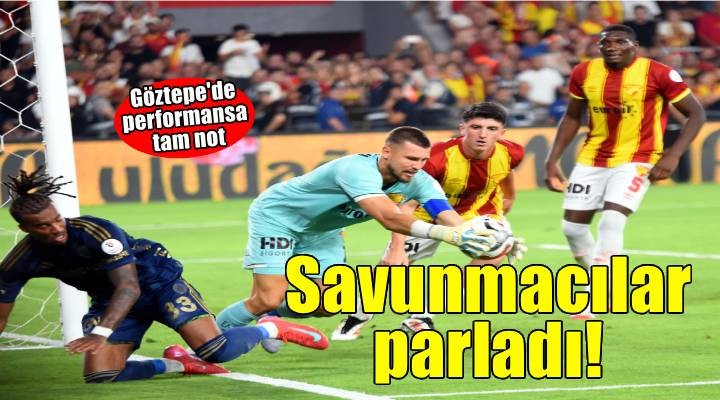 Göztepe de savunmacılar parladı