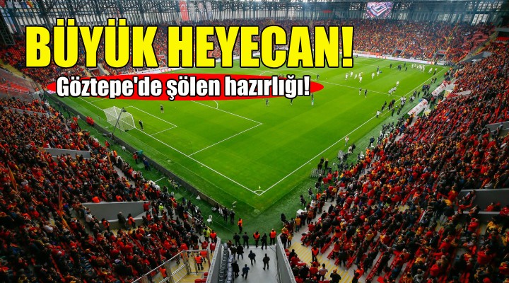 Göztepe de şölen hazırlığı!